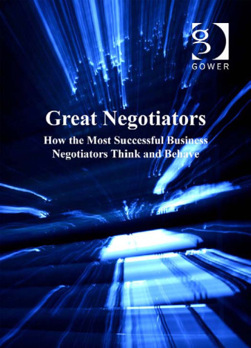 Great Negotiators: How the Most Successful Negotiators Think and Behave