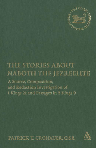 Stories about Naboth the Jezreelite: A Source, Composition and Redaction Investigation of 1 Kings 21 and Passages in 2 Kings 10