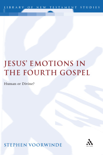 Jesus' Emotions in the Fourth Gospel : Human or divine?