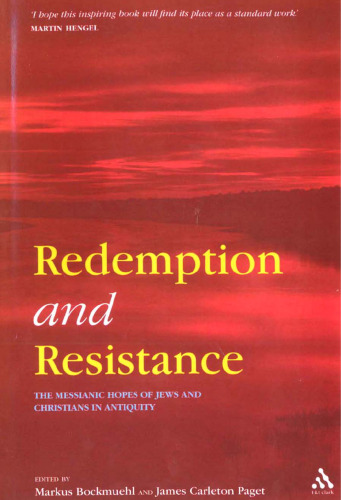 Redemption and Resistance: The Messianic Hopes of Jews and Christians in Antiquity