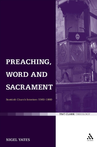 Preaching, Word and Sacrament: Scottish Church Interiors 1560-1860