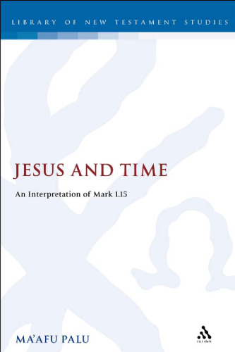 Jesus and Time: An Interpretation of Mark 1.15