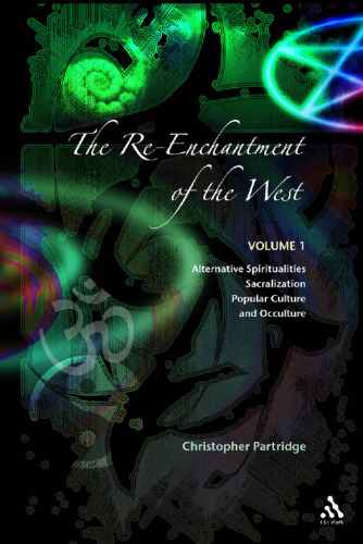 The Re-Enchantment of the West: Volume 1 Alternative Spiritualities, Sacralization, Popular Culture and Occulture