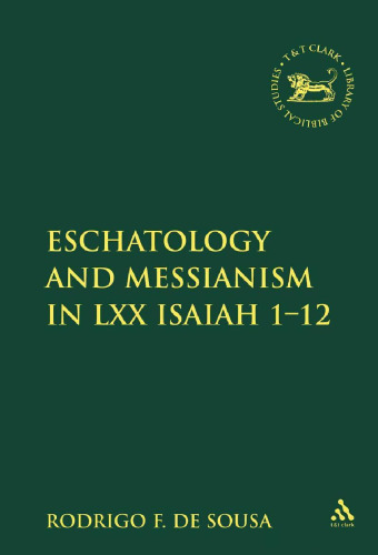 Eschatology and Messianism in LXX Isaiah 1-12
