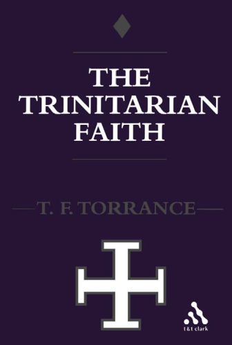Trinitarian Faith: The Evangelical Theology of the Ancient Catholic Faith