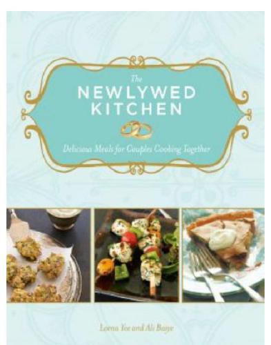 The Newlywed Kitchen Delicious Meals for Couples Cooking Together