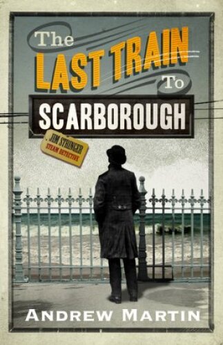 Last Train to Scarborough (Jim Stringer Steam Detective 6)
