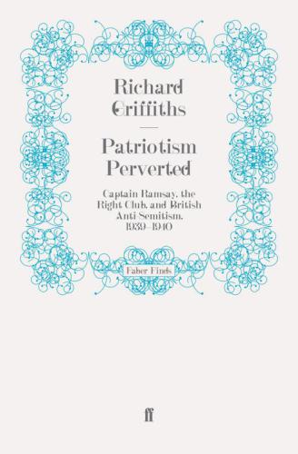 Patriotism Perverted: Captain Ramsay, the Right Club, and British Anti-Semitism, 1939–1940