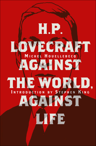 H.P. Lovecraft: Against the World, Against Life
