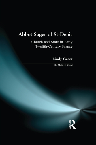 Abbot Suger of St-Denis (The Medieval World)