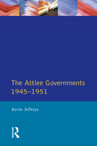 The Attlee Governments 1945-1951 (Seminar Studies)