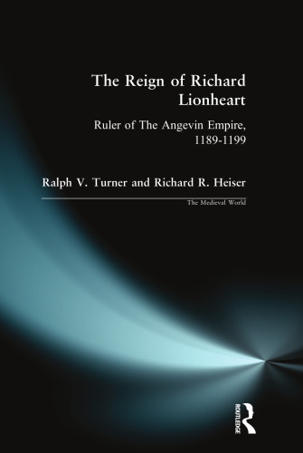 The Reign of Richard Lionheart (The Medieval World)