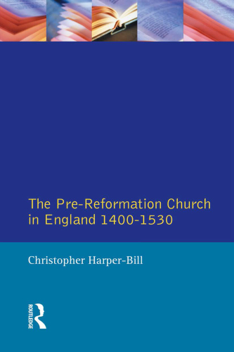 The Pre-Reformation Church in England 1400-1530 (Seminar Studies)