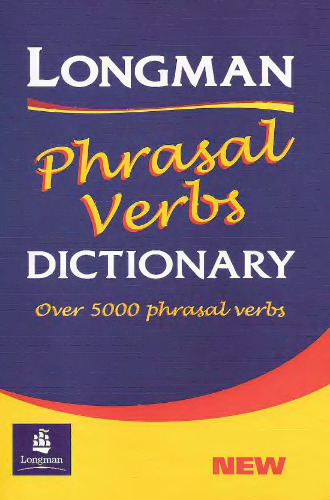 Longman Phrasal Verbs Dictionary: Over 5000 Phrasal Verbs