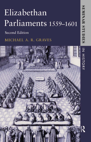 Elizabethan Parliaments 1559-1601 (Seminar Studies)