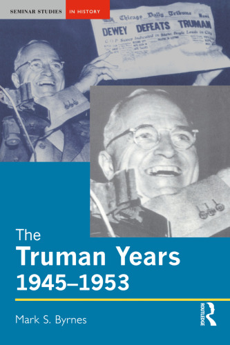 The Truman Years, 1945-1953 (Seminar Studies)