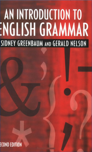 An Introduction to English Grammar, Longman Grammar, Syntax and Phonology, Second Edition