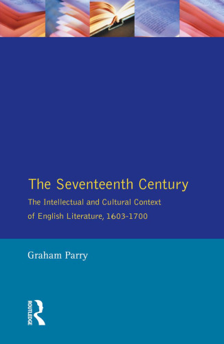 The Seventeenth Century: The Intellectual and Cultural Context of English Literature, 1603-1700