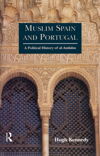 Muslim Spain and Portugal: A Political History of al-Andalus