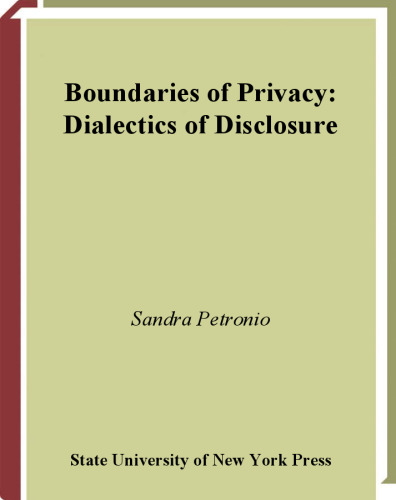 Boundaries of privacy : dialectics of disclosure
