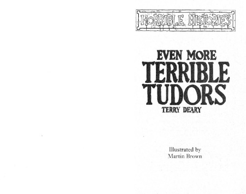 Even More Terrible Tudors