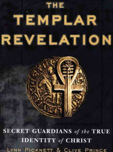 The Templar Revelation: Secret Guardians of the True Identity of Christ