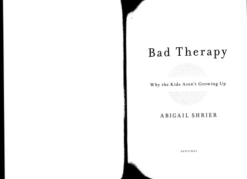 Bad Therapy: Why the Kids Aren't Growing Up