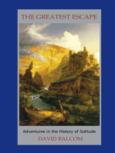 The Greatest Escape: Adventures in the History of Solitude