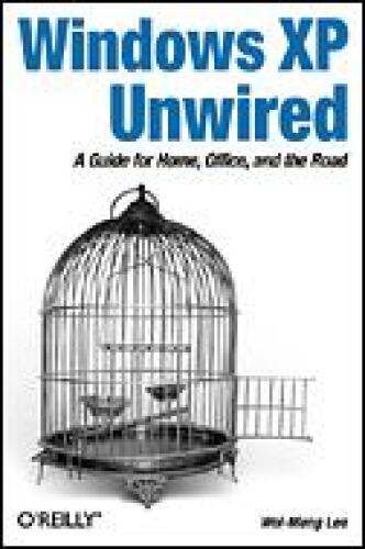 Windows XP Unwired: A Guide for Home, Office, and the Road