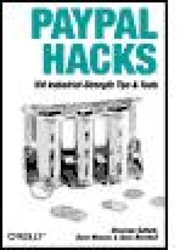 PayPal Hacks: 100 Industrial-strength Tips and Tools