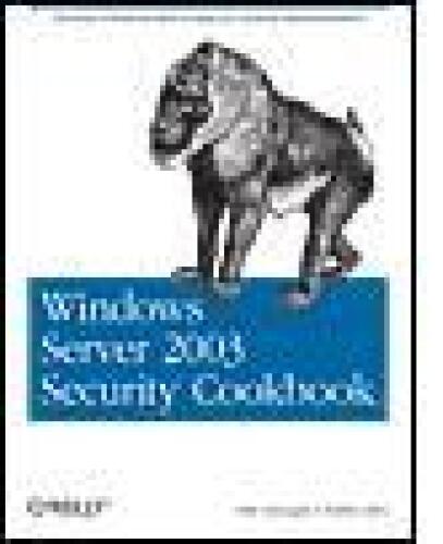 Windows Server 2003 Security Cookbook: Security Solutions and Scripts for System Administrators (Cookbooks (O'Reilly))