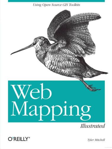 Web mapping illustrated: Using Open Source GIS Toolkits