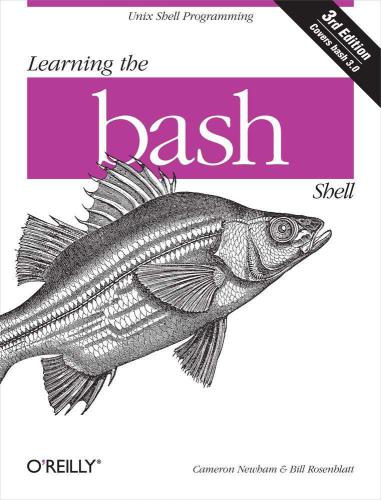 Learning the bash shell: Includes index