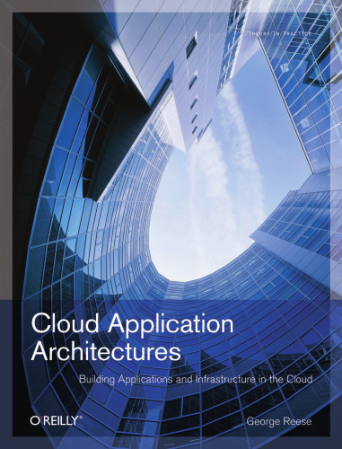 Cloud Application Architectures: Building Applications and Infrastructure in the Cloud (Theory in Practice (O'Reilly))
