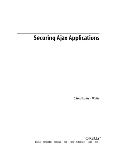 Securing Ajax Applications: Ensuring the Safety of the Dynamic Web