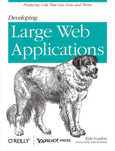 Developing Large Web Applications: Producing Code That Can Grow and Thrive