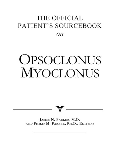 The Official Patient's Sourcebook on Opsoclonus Myoclonus: A Revised and Updated Directory for the Internet Age