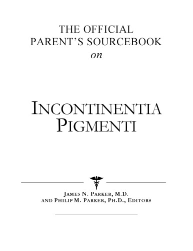 The Official Parent's Sourcebook on Incontinentia Pigmenti: A Revised and Updated Directory for the Internet Age