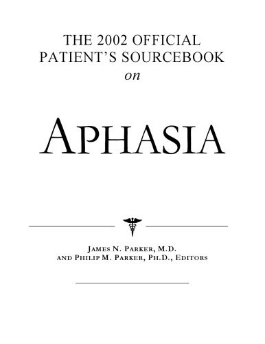 The 2002 Official Patient's Sourcebook on Aphasia