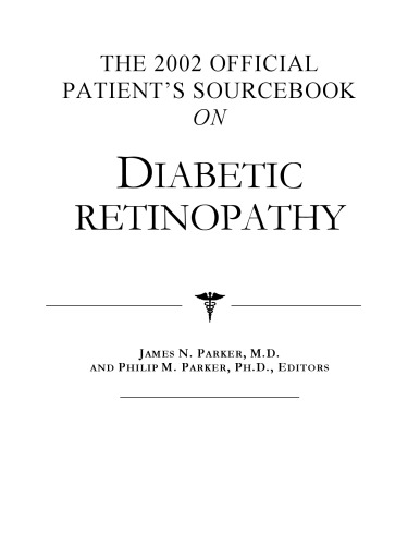 The 2002 Official Patient's Sourcebook on Diabetic Retinopathy: A Revised and Updated Directory for the Internet Age