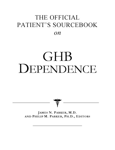 The Official Patient's Sourcebook on Ghb Dependence: A Revised and Updated Directory for the Internet Age