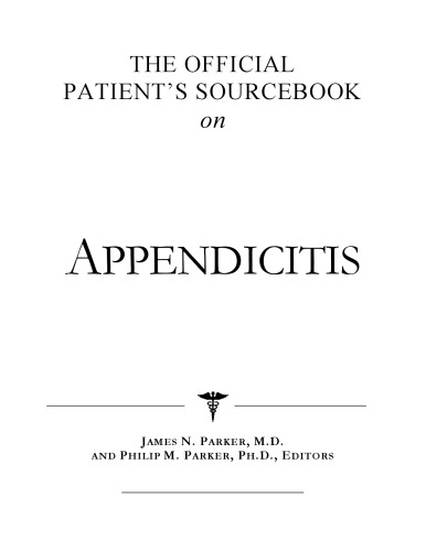 The Official Patient's Sourcebook on Appendicitis: A Revised and Updated Directory for the Internet Age