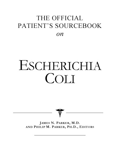 The Official Patient's Sourcebook on Escherichia Coli: A Revised and Updated Directory for the Internet Age
