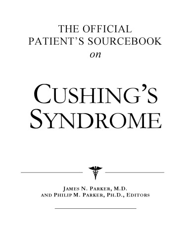 The Official Patient's Sourcebook on Cushing's Syndrome: A Revised and Updated Directory for the Internet Age