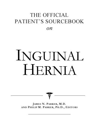The Official Patient's Sourcebook on Inguinal Hernia: A Revised and Updated Directory for the Internet Age