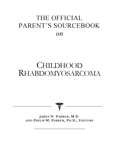 The Official Parent's Sourcebook on Childhood Rhabdomyosarcoma: A Revised and Updated Directory for the Internet Age