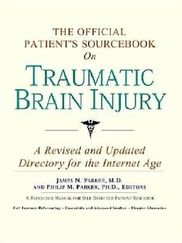 The Official Patient's Sourcebook on Traumatic Brain Injury: A Revised and Updated Directory for the Internet Age