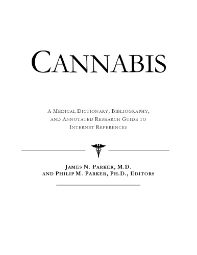 Cannabis - A Medical Dictionary, Bibliography, and Annotated Research Guide to Internet References