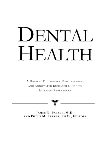 Dental Health - A Medical Dictionary, Bibliography, and Annotated Research Guide to Internet References