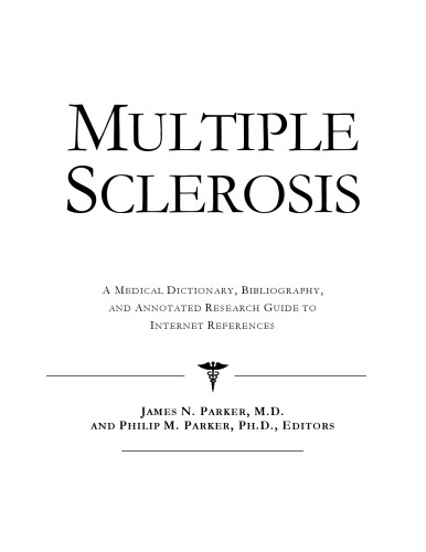 Multiple Sclerosis - A Medical Dictionary, Bibliography, and Annotated Research Guide to Internet References